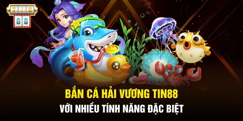 Bắn cá Hải Vương Tin88 với nhiều tính năng đặc biệt