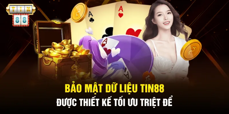 Bảo mật dữ liệu TIN88 được thiết kế tối ưu triệt để