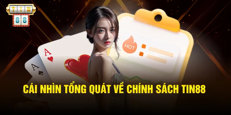 Cái nhìn tổng quát về chính sách tin88