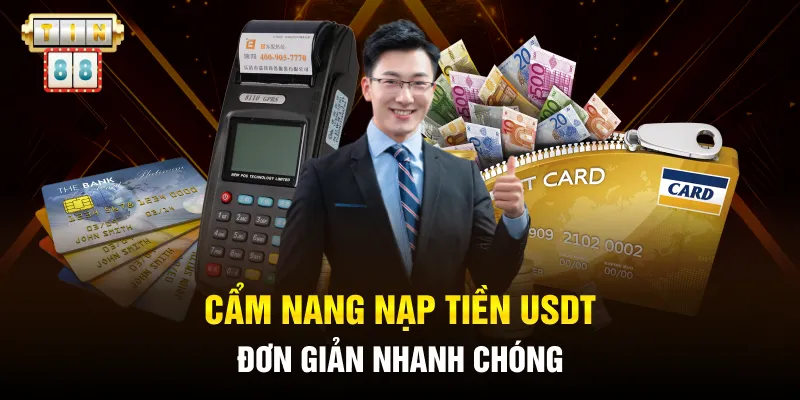 Cẩm nang nạp tiền USDT đơn giản nhanh chóng