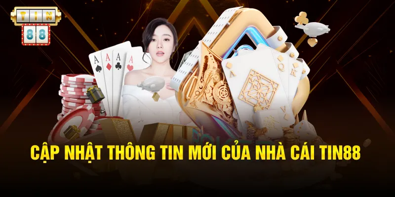Cập nhật thông tin mới của nhà cái Tin88