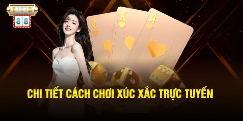 Chi tiết cách chơi xúc xắc trực tuyến