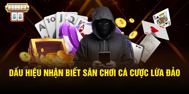 Dấu hiệu nhận biết sân chơi cá cược lừa đảo