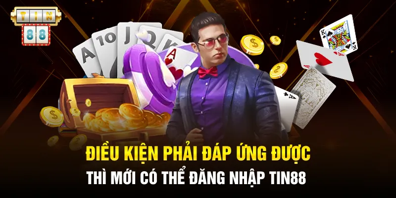 Đăng Nhập Tin88: Hướng Dẫn Vào Tài Khoản Chỉ 3 Giây Cực Dễ 3 Điều kiện phải đáp ứng được thì mới có thể đăng nhập Tin88