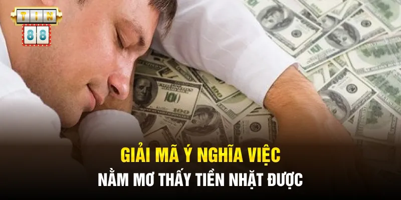 Giải mã ý nghĩa việc nằm mơ thấy tiền nhặt được