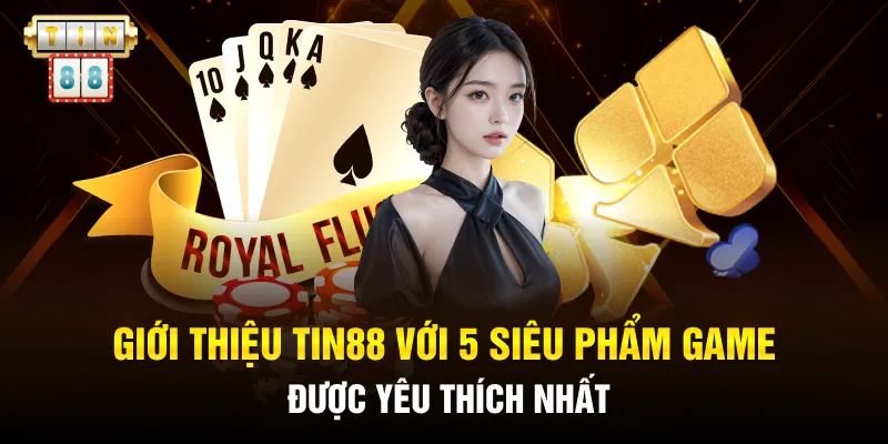 Giới thiệu Tin88 với 5 siêu phẩm game được yêu thích nhất