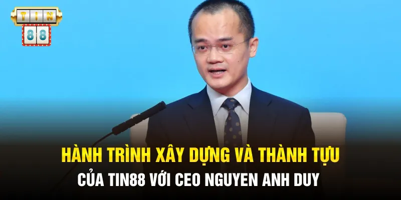 Hành trình xây dựng và thành tựu của Tin88 với CEO Nguyen Anh Duy