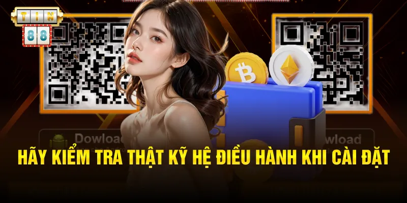 Hãy kiểm tra thật kỹ hệ điều hành khi cài đặt