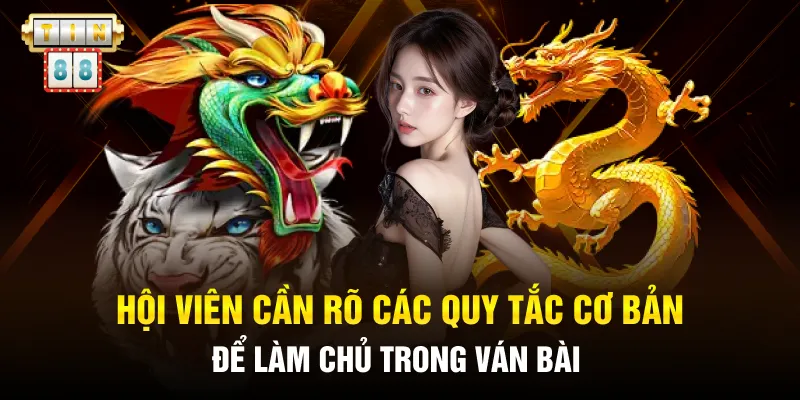Hội viên cần rõ các quy tắc cơ bản để làm chủ trong ván bài