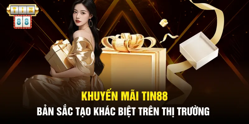 Cảnh Báo! Khuyến Mãi Tin88 Siêu Hời Chỉ Trong 24H! 1 Khuyến mãi Tin88 - Bản sắc tạo khác biệt trên thị trường