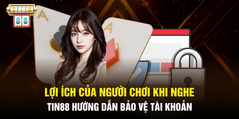 Tin88 Hướng Dẫn Bảo Vệ Tài Khoản: Chia Sẻ Cách An Toàn Nhất 4 Lợi ích của người chơi khi nghe Tin88 hướng dẫn bảo vệ tài khoản