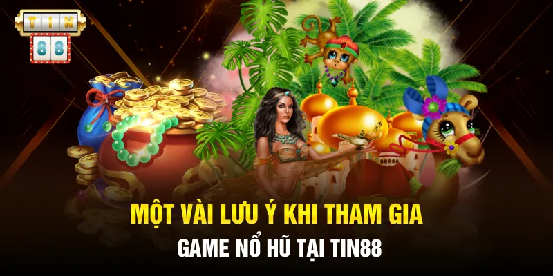 Game Nổ Hũ Uy Tín Tin88: 5 Trò Chơi Xanh Chín, Minh Bạch 4 Một vài lưu ý khi tham gia game nổ hũ tại Tin88