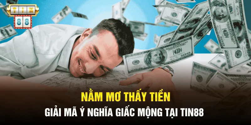 Nằm Mơ Thấy Tiền - Bật Mí Con Số May Mắn Chuẩn Nhất