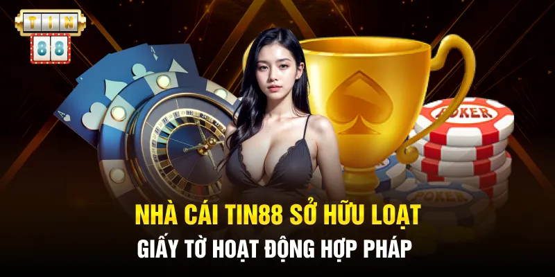 Nhà cái TIN88 sở hữu loạt giấy tờ hoạt động hợp pháp