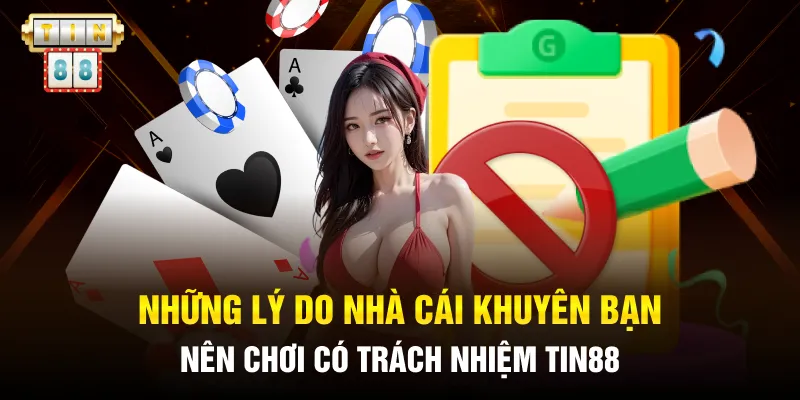 Những lý do nhà cái khuyên bạn nên chơi có trách nhiệm Tin88