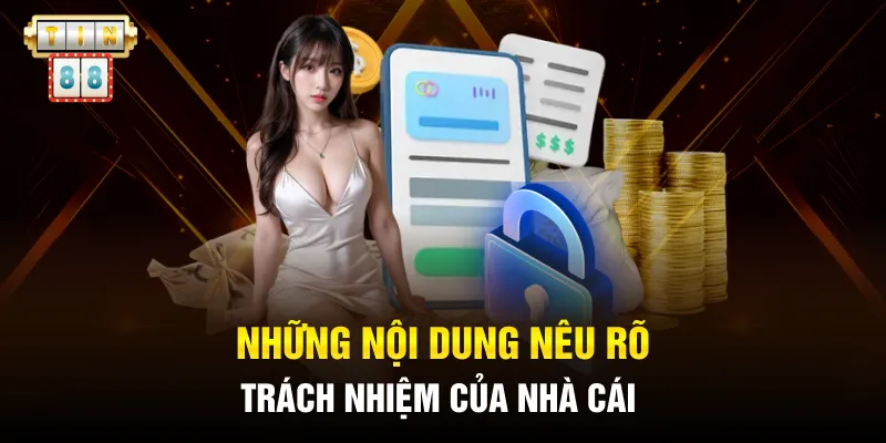Những nội dung nêu rõ trách nhiệm của nhà cái