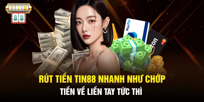 Rút Tiền Tin88 Về Túi Siêu Tốc, Chẳng Lo Chờ Đợi Lâu