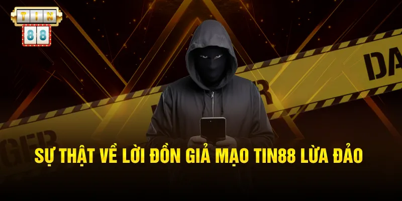Sự thật về lời đồn giả mạo Tin88 lừa đảo