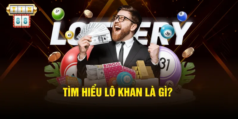 Tìm hiểu lô khan là gì?