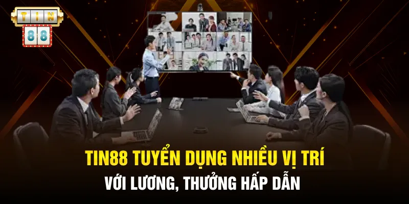 TIN88 Tuyển Dụng - Xem Mô Tả Công Việc Và Lương Thưởng