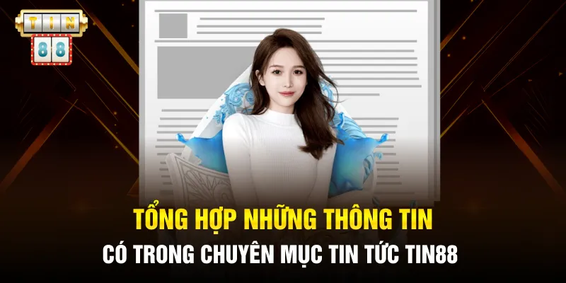 Tổng hợp những thông tin có trong chuyên mục tin tức Tin88