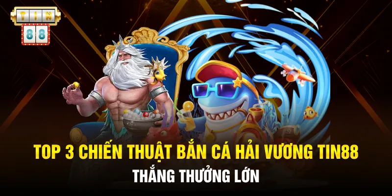 Top 3 Chiến Thuật Bắn Cá Hải Vương Tin88 Thắng Thưởng Lớn