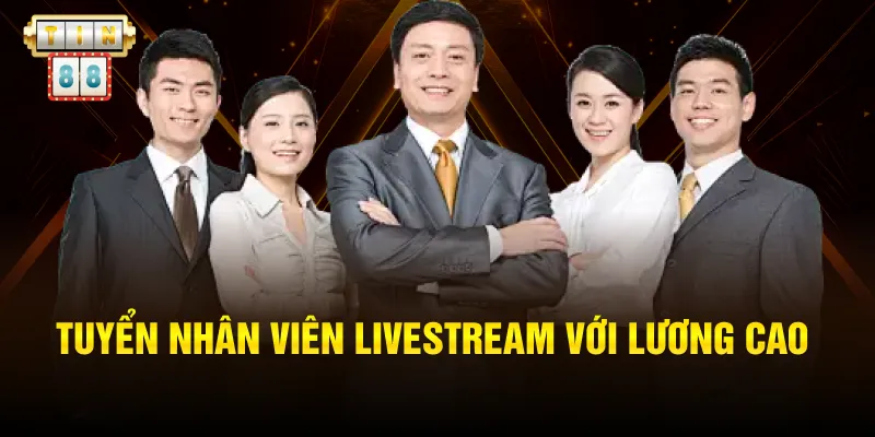 Tuyển nhân viên livestream với lương cao