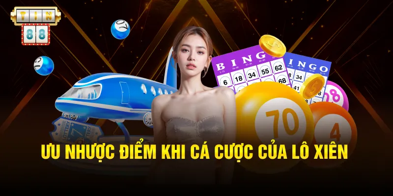 Ưu nhược điểm khi cá cược của lô xiên