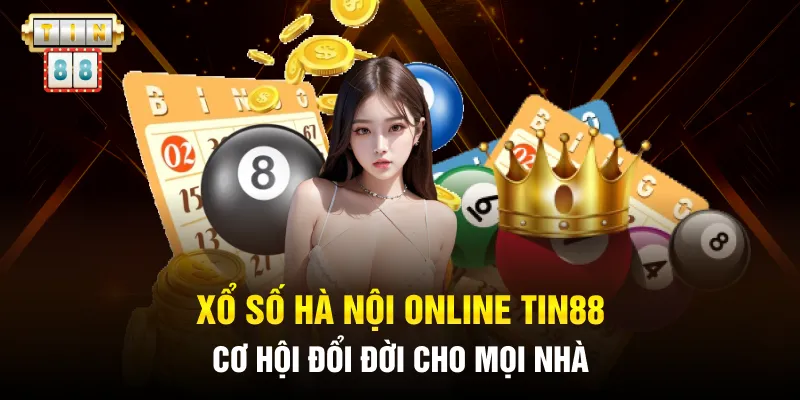 Xổ Số Hà Nội Online Tin88 - Cơ Hội Đổi Đời Cho Mọi Nhà