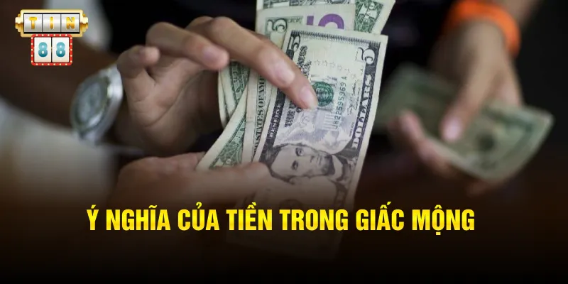 Ý nghĩa của tiền trong giấc mộng