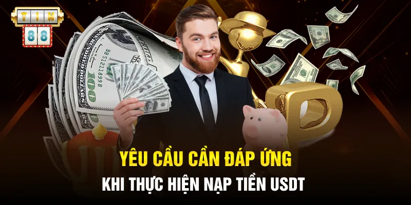 Yêu cầu cần đáp ứng khi thực hiện nạp tiền USDT